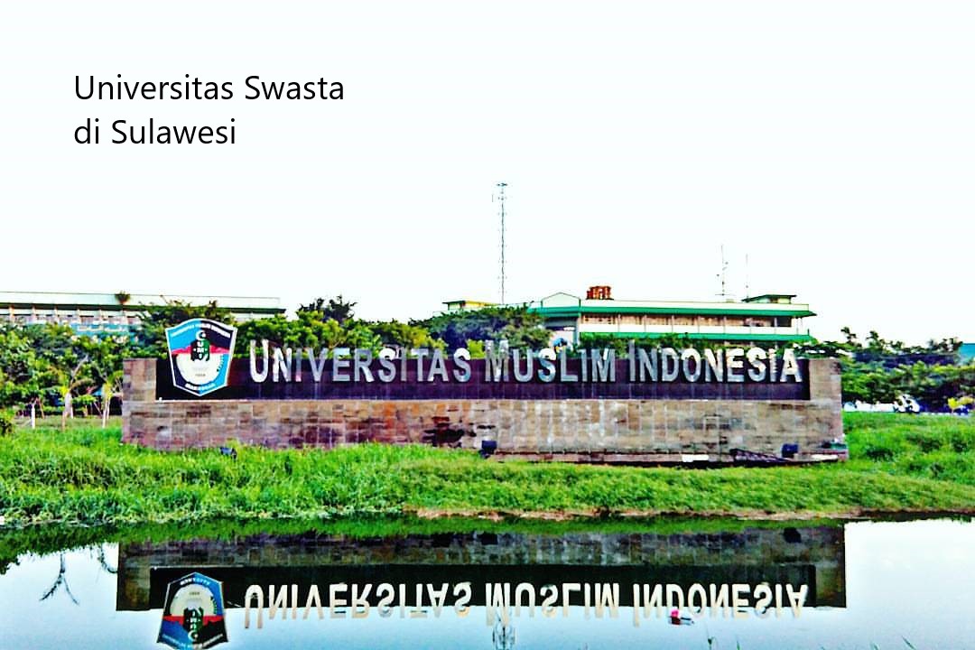 Tiga Deretan Universitas Swasta Terbaik di Sulawesi Terbaru 2023