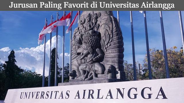 5 Rekomendasi Jurusan Paling Favorit di Universitas Airlangga