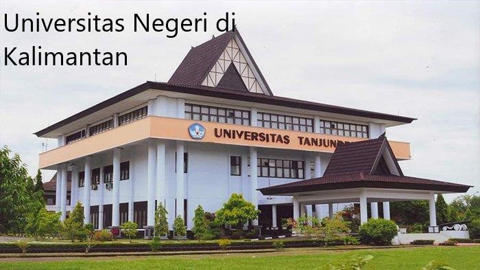 Lima Referensi Universitas Negeri di Kalimantan Terbaru 2023