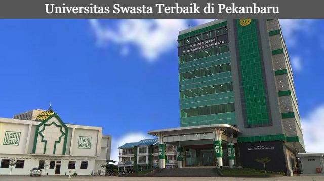 3 Deretan Universitas Swasta Terbaik di Pekanbaru Terbaru 2023