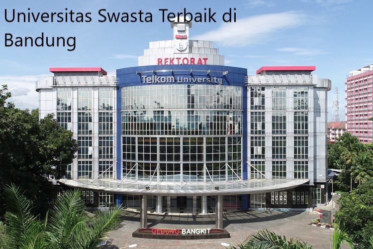 4 Rekomendasi Universitas Swasta Terbaik di Bandung, Manakah Kampus kalian?